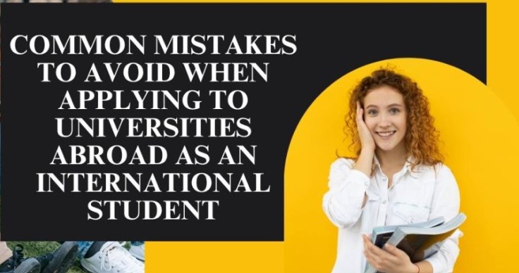 Common Mistakes to Avoid When Applying to Foreign Universities