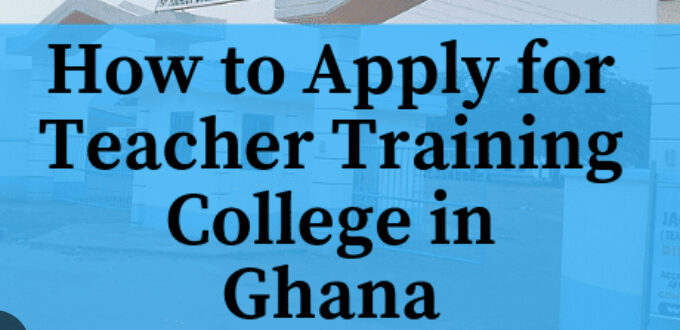 How to Apply for Teacher Training Colleges in Ghana